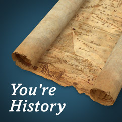 You’re History