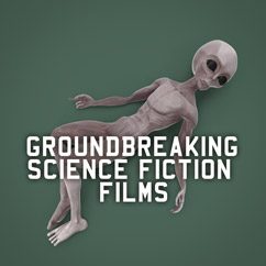 Groundbreaking Science Fiction Films