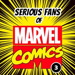 Serious Fans of Marvel Comics